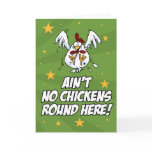 Ain't No Chickens Round Here Greeting Card
