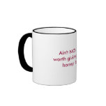 Ain't NO MAN worth giving up my honey bun!, ...... Coffee Mug