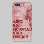 aIN'T nO mOUNTAIN iphone cases