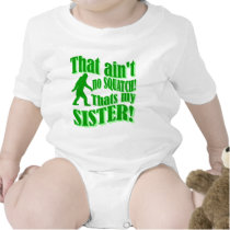 Ain't no squatch that's my sister baby bodysuit