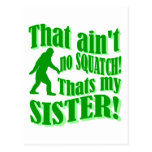 Ain't no squatch that's my sister postcards
