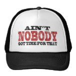 Ain't NOBODY got Time For That