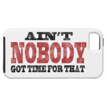 Ain't NOBODY got Time For That iPhone 5 Case