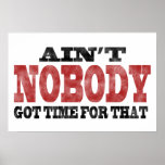 Ain't NOBODY got Time For That Poster