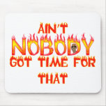 Ain't Nobody Got Time Sweet Brown Mousepad