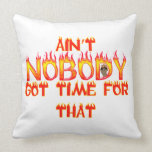 Ain't Nobody Got Time Sweet Brown Pillow