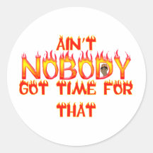 Ain't Nobody Got Time Sweet Brown Round Sticker