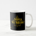 Aints No More! Coffee Mugs