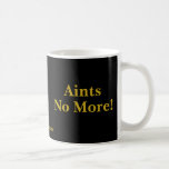 Aints No More! Mugs