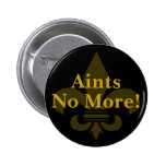 Aints No More! Pinback Button