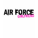 Air Force Girlfriend T-Shirt by airforce_gifts Air Force Girlfriend T-Shirt