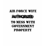 AIR FORCE WIFE, AUTHORIZED, TO MESS     T-SHIRT