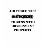 AIR FORCE WIFE, AUTHORIZED, TO MESS ... T-SHIRT