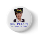 AIR PELOSI: "Let Them Eat Cake" Pinback Buttons