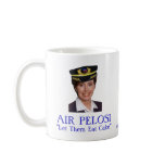AIR PELOSI:  "Let Them Eat Cake" Mug