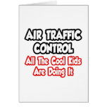 Air Traffic Control...All The Cool Kids Greeting Cards