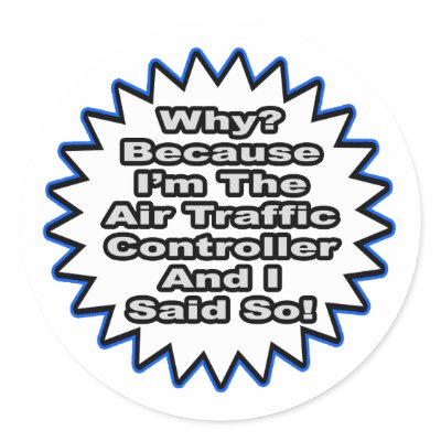 Air Traffic Controller...Because I Said So Sticker by AirTrafficController