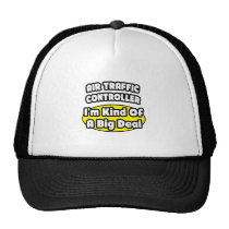 Air Traffic Controller = Kind of a Big Deal Trucker Hat