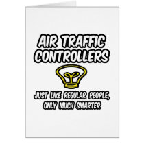 Air Traffic Controllers...Regular People, Smarter Card