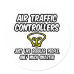 Air Traffic Controllers...Regular People, Smarter Stickers