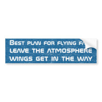 Aircraft arn't fast, spacecrafts are fast bumper stickers