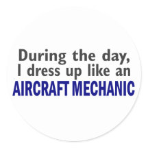 Aircraft Mechanic on Aircraft Mechanic During The Day Stickers