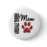 Airedale Terrier Mom 2 Pinback Button