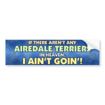 Airedale Terriers in Heaven Bumper Sticker