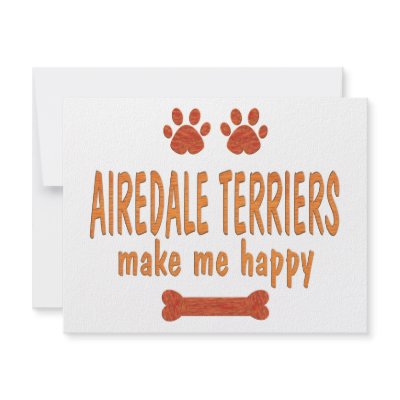 Airedale Terriers Make Me Happy Announcement by TLArnold4