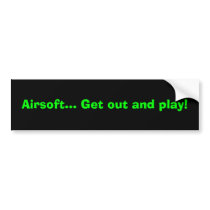 Airsoft, get out and play for airsoft players bumper sticker