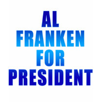 AL FRANKEN FOR PRESIDENT t-shirts