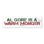 Al Gore is a Warm Monger Bumper Stickers