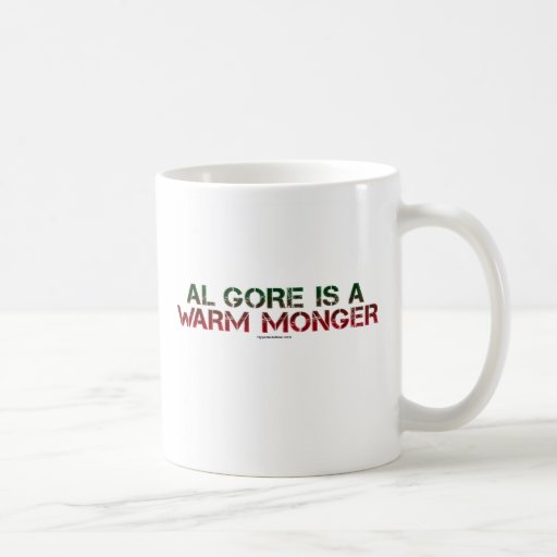 Al Gore is a Warm Monger Coffee Mugs