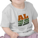Al - the Man, the Myth, the Legend! t-shirts