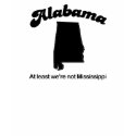 Alabama - At least we are not Mississippi t-shirts by Shirtuosity Alabama - At least we are not Mississippi t-shirts