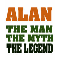 Alan - the Man, the Myth, the Legend! t-shirts