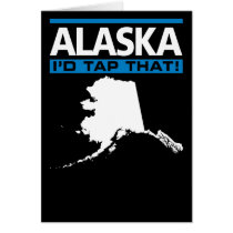 Alaska I'd Tap That! Card