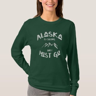 Alaska is Calling; I Must Go Snowy Mountains Tshirts