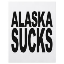 Alaska Sucks flyers by MyShirtSucks Alaska Sucks flyers