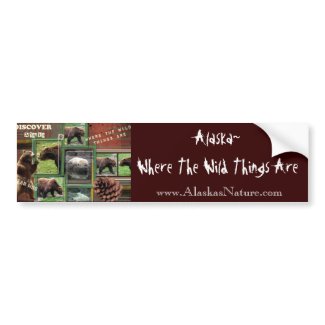 Alaska~Where The Wild Things Are Bumper Sticker bumpersticker