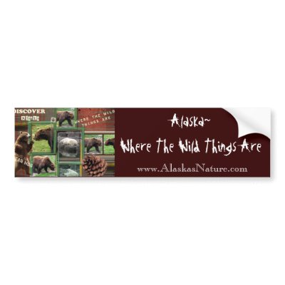 Alaska~Where The Wild Things Are Bumper Sticker by Talis4angels