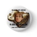 ALASKAN GOLD, SARA..PALIN buttons by kanjana ALASKAN GOLD, SARA..PALIN buttons