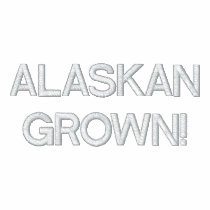 ALASKAN GROWN! embroidered shirts by 1coolAkn ALASKAN GROWN! embroidered shirts