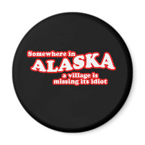 Alaskan village idiot magnets by AntiPalin Alaskan village idiot magnets
