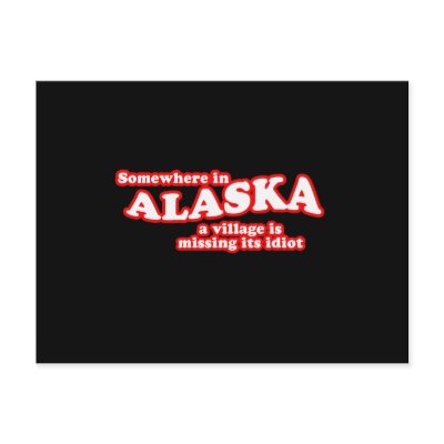 Alaskan village idiot post card by AntiPalin