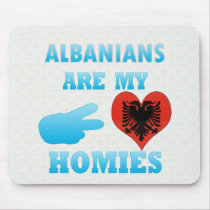 Albanians are my Homies Mouse Pads