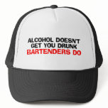 Alcohol Doesn't Get You Drunk, Bartenders Do Mesh Hat
