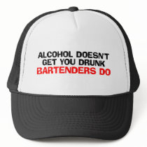 Alcohol Doesn't Get You Drunk, Bartenders Do Mesh Hat