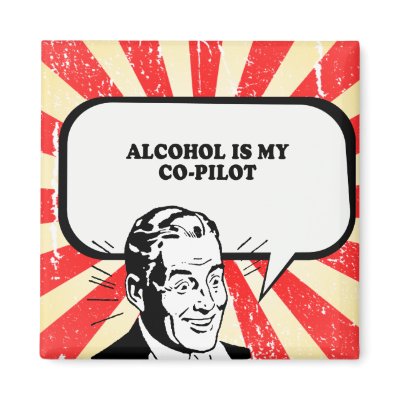 ALCOHOL IS MY CO-PILOT T-shirt Magnets by Shirtuosity