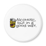 Alcoholic But In A Good Way Beer Fridge Magnets